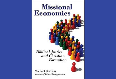 Missional Economics: Biblical Justice and Christian Formation  by Michael Barram